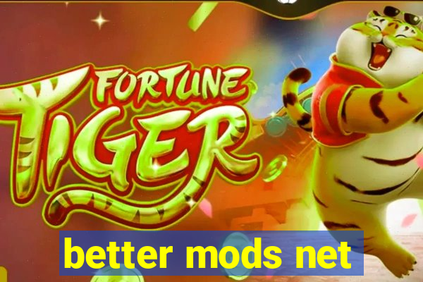 better mods net